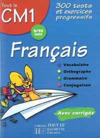 Français CM1, 9-10 ans : 300 tests et exercices progressifs avec corrigés