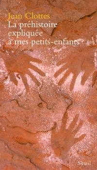 La préhistoire expliquée à mes petits-enfants