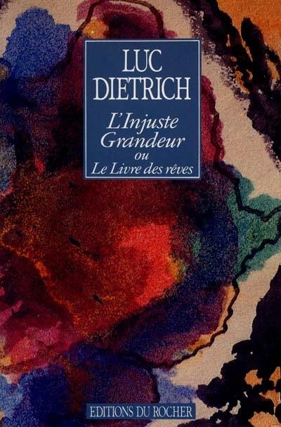 L'Injuste grandeur : le livre des rêves