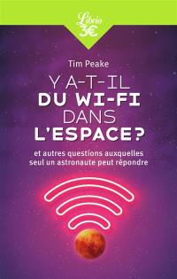 Y a-t-il du Wi-Fi dans l'espace ? : et autres questions auxquelles seul un astronaute peut répondre