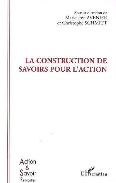 La construction de savoirs pour l'action