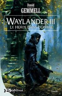 Waylander. Vol. 3. Le héros dans l'ombre