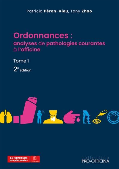 Ordonnances : analyses de pathologies courantes à l'officine. Vol. 1