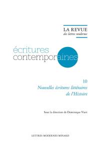 Ecritures contemporaines. Vol. 10. Nouvelles écritures littéraires de l'histoire