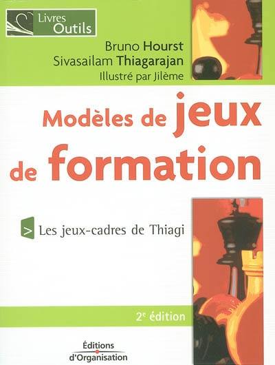 Modèles de jeux de formation : 50 jeux-cadres de Thiagi