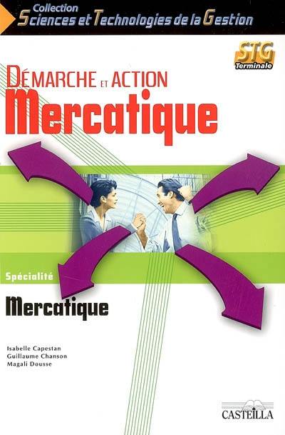 Démarche et action mercatique, terminale STG, spécialité mercatique