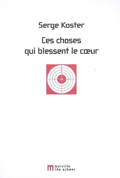 Ces choses qui blessent le coeur