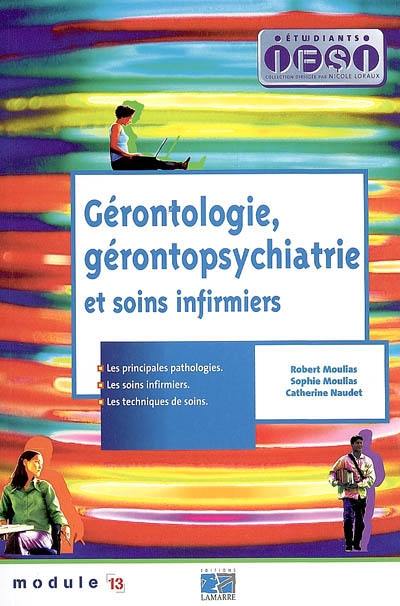 Gériatrie, gérontopsychiatrie et soins infirmiers : les principales pathologies, les soins infirmiers, les techniques de soins