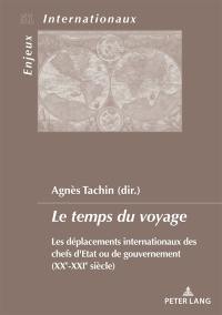 Le temps du voyage : les déplacements internationaux des chefs d'Etat ou de gouvernement (XXe-XXIe siècle)