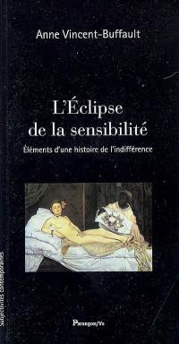 L'éclipse de la sensibilité : éléments d'une histoire de l'indifférence