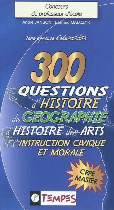 300 questions d'histoire, de géographie, d'histoire des arts & d'instruction civique et morale avec 120 confusions à éviter : concours de professeur d'école : 1ère épreuve d'admissibilité, CRPE master