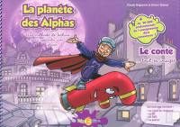 La planète des Alphas. Le conte... tout en images : une méthode de lecture pour apprendre avec plaisir