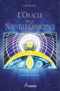 L'oracle de la nouvelle conscience : une initiation à soi