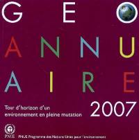 GEO : annuaire 2007 : tour d'horizon d'un environnement en pleine mutation