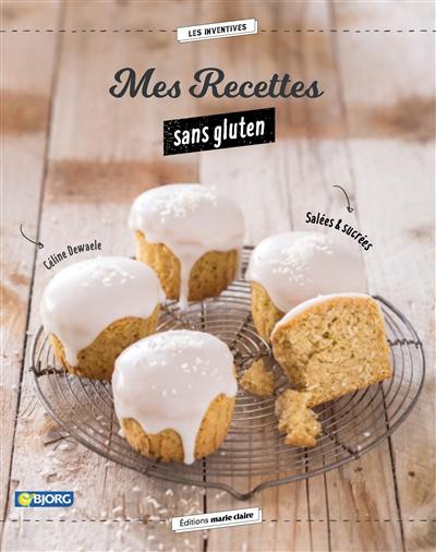 Mes recettes sans gluten et sans lactose : salées & sucrées