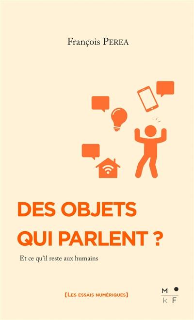 Des objets qui parlent ? : et ce qu'il reste aux humains