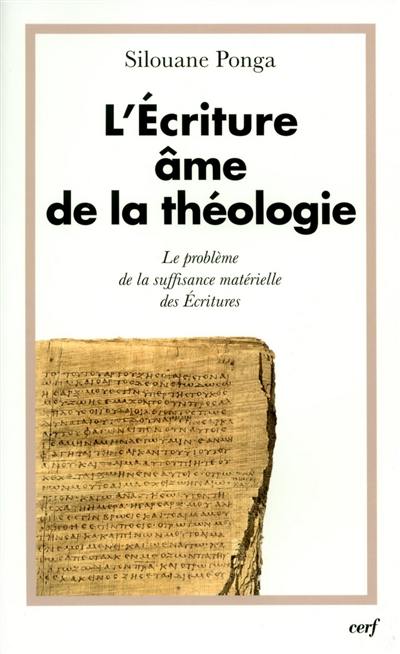 L'écriture, âme de la théologie. Vol. 1. Le problème de la suffisance matérielle des Ecritures