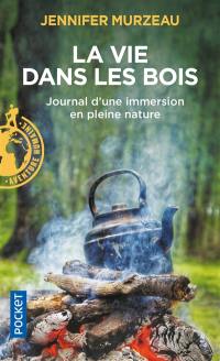 La vie dans les bois : journal d'une immersion en pleine nature