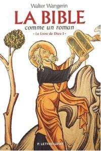 Le livre de Dieu. Vol. 1. La Bible comme un roman