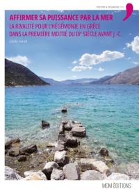 Affirmer sa puissance par la mer : la rivalité pour l'hégémonie en Grèce dans la première moitié du IVe siècle avant J.-C.