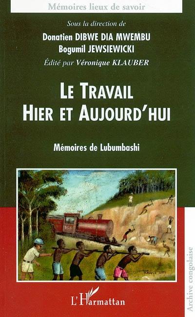 Le travail, hier et aujourd'hui : mémoires de Lubumbashi