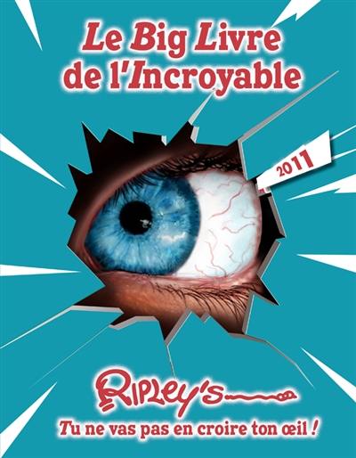 Le big livre de l'incroyable : 2011