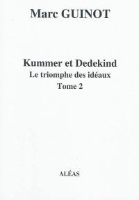 Arithmétique pour amateurs : par un autodidacte. Vol. 7-2. Kummer et Dedekind : le triomphe des idéaux