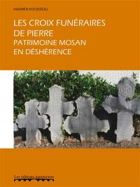 Les croix funéraires de pierre : un patrimoine mosan en déshérence