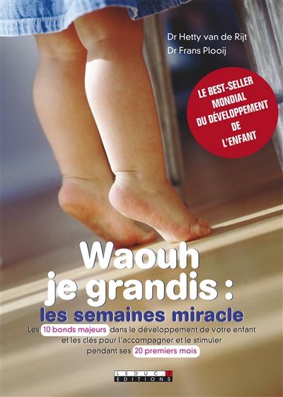 Waouh je grandis : les semaines miracle : comment stilmuler votre bébé et l'aider à s'épanouir dès les dix premières étapes de son développement