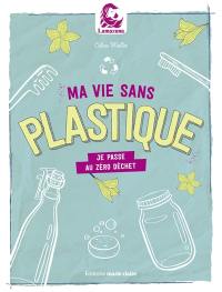 Ma vie sans plastique : je passe au zéro déchet