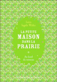 La petite maison dans la prairie. Vol. 2. Au bord du ruisseau