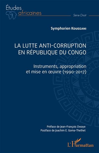 La lutte anti-corruption en République du Congo : instruments, appropriation et mise en oeuvre (1990-2017)