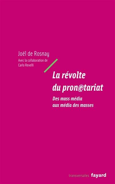 La révolte du pronetariat : des mass média aux média des masses