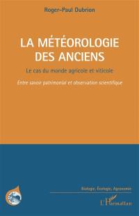 La météorologie des anciens : le cas du monde agricole et viticole : entre savoir patrimonial et observation scientifique