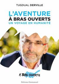 L'aventure A bras ouverts : un voyage en humanité