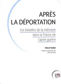 Après la déportation : les batailles de la mémoire dans la France de l'après-guerre