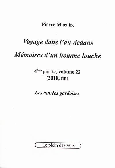 Voyage dans l'au-dedans, mémoires d'un homme louche. Vol. 4-22. 2018 : les années gardoises (fin)