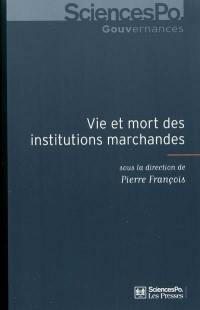 Vie et mort des institutions marchandes