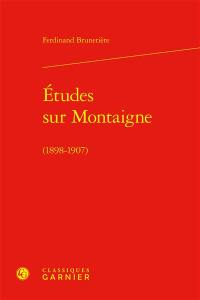 Etudes sur Montaigne (1898-1907)