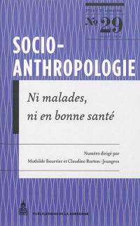 Socio-anthropologie : revue interdisciplinaire de sciences sociales, n° 29. Ni malades, ni en bonne santé : explorations sociologiques de la médecine de surveillance