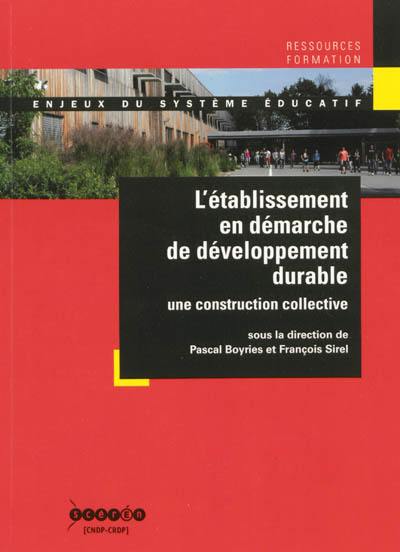 L'établissement en démarche de développement durable : une construction collective