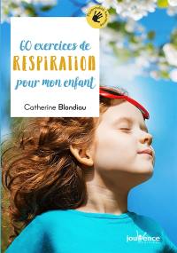 60 exercices de respiration pour mon enfant