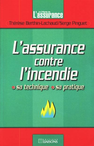 L'assurance contre l'incendie : sa technique, sa pratique