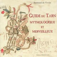 Guide du Tarn mythologique et merveilleux