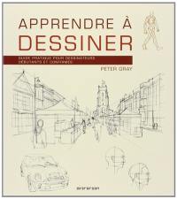 Apprendre à dessiner : guide pratique pour dessinateurs débutants et confirmés