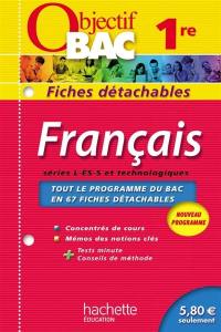 Français 1re, séries L, ES, S et technologiques : tout le programme du bac en 67 fiches détachables : nouveau programme