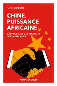 Chine, puissance africaine : géopolitique des relations sino-africaines