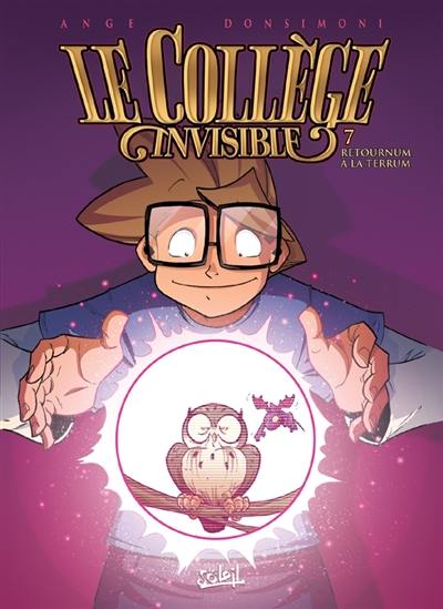 Le collège invisible. Vol. 7. Retournum à la terrum