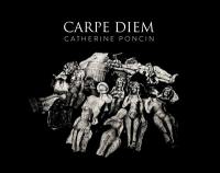 Carpe diem : Catherine Poncin