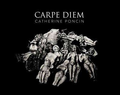 Carpe diem : Catherine Poncin